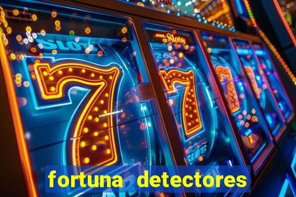 fortuna detectores de metal